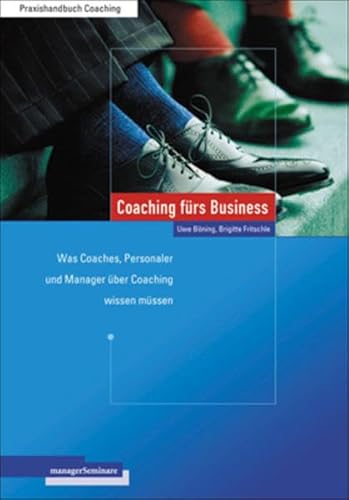 Imagen de archivo de Coaching Frs Business: Was Coaches, Personaler Und Manager ber Coaching Wissen Mssen a la venta por Revaluation Books