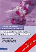 Imagen de archivo de Trainingsvertrge - Beratungsvertrge: Grundlagen der Vertragsgestaltung und Mustervertrge a la venta por medimops