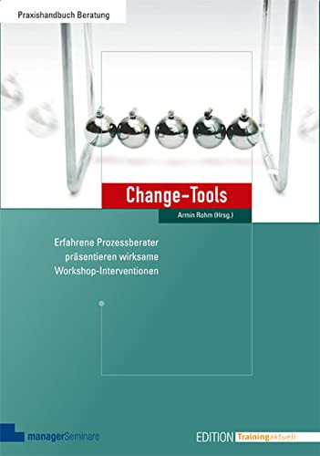Stock image for Change-Tools: Erfahrene Prozessberater Prsentieren Wirksame Workshop-Interventionen for sale by Revaluation Books