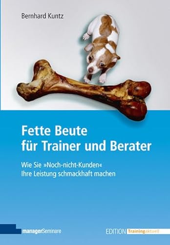 Fette Beute für Trainer und Berater Wie Sie 