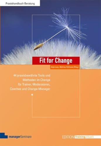 9783936075595: Fit for Change: 44 praxisbewhrte Tools und Methoden im Change fr Trainer, Moderatoren, Coaches und Change Manager