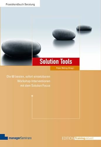 Stock image for Solution Tools: Die 60 Besten, Sofort Einsetzbaren Workshop-Interventionen Mit Dem Solution Focus for sale by Revaluation Books
