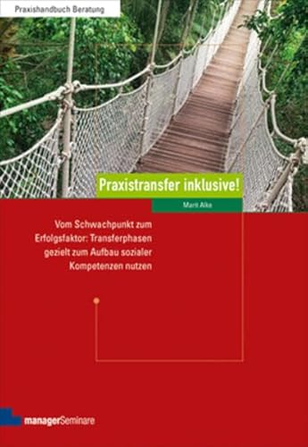 Stock image for Praxistransfer inklusive!: Vom Schwachpunkt zum Erfolgsfaktor: Transferphasen gezielt zum Aufbau soz for sale by medimops