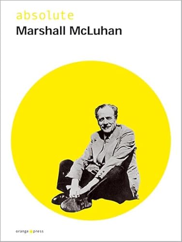 Absolute Marshall McLuhan. hrsg. von Martin Baltes und Rainer Höltschl. Mit einem biograf. Essay von Philip Marchand / Absolute - Baltes, Martin (Herausgeber)