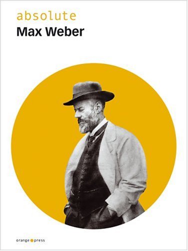 Absolute - Max Weber Herausgeber und Autor der biografischen Essays: Michael Sukale
