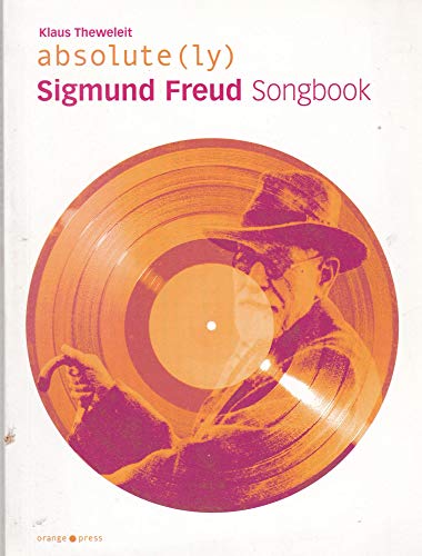 Absolute(ly) Sigmund Freud : Songbook. hrsg. von Klaus Theweleit und Martin Baltes. Mit Essays von Klaus Theweleit / Absolute - Theweleit, Klaus (Herausgeber)
