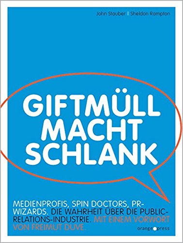 Stock image for Giftmll macht schlank: Spin Doctors, PR Wizards, Medienprofis. Die Wahrheit ber die Public-Relations-Industrie for sale by medimops