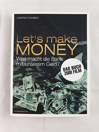 Let's make money : was macht die Bank mit unserem Geld? Das Buch zum Film - Dohmen, Caspar