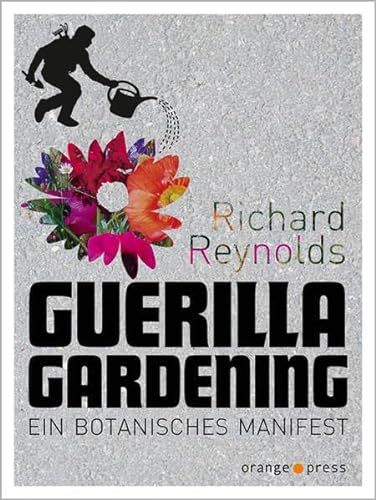 Beispielbild fr Guerilla Gardening: Ein botanisches Manifest zum Verkauf von medimops