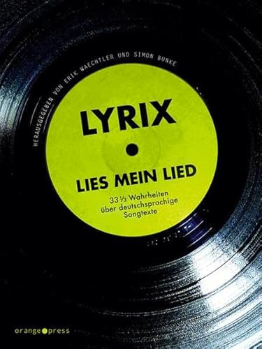 Lyrix: lies mein Lied 33 1/3 Wahrheiten über deutschsprachige Songtexte - Waechtler, Erik und Simon Bunke (Hrsg.)