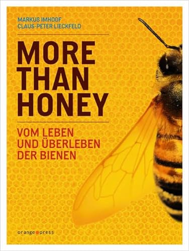 MORE THAN HONEY. vom Leben und Überleben der Bienen - Imhoof, Markus; Lieckfeld, Claus-Peter; ;