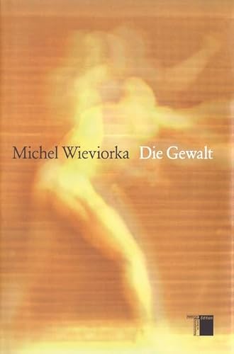 Die Gewalt - Wieviorka, Michel