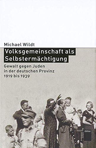 Beispielbild fr Volksgemeinschaft als Selbstermchtigung. Gewalt gegen Juden in der deutschen Provinz 1919 bis 1939 zum Verkauf von medimops