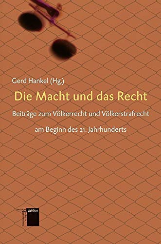 Imagen de archivo de Die Macht und das Recht. Beitrge zum Vlkerrecht und Vlkerstrafrecht am Beginn des 21. Jahrhunderts. a la venta por INGARDIO