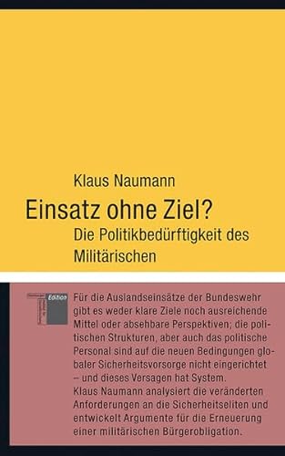 Beispielbild fr Einsatz ohne Ziel? Die Politikbedrftigkeit des Militrischen zum Verkauf von medimops