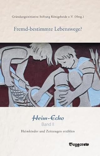 Beispielbild fr Fremd-bestimmte Lebenswege?: Heim-Echo Band II. Heimkinder und Zeitzeugen erzhlen zum Verkauf von medimops