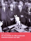 Die Geschichte der Mikroelektronik-Halbleiterindustrie der DDR: Vom ersten Transistor bis zu den letzten Chips - Salomon Peter