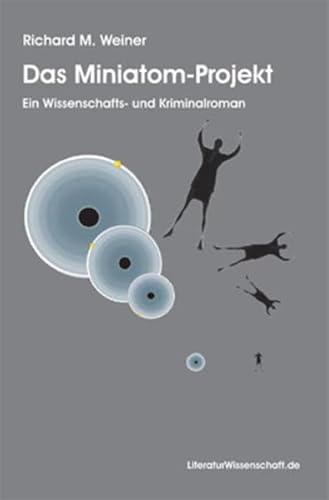 Beispielbild fr Das Miniatom-Projekt: Ein Wissenschafts- und Kriminalroman zum Verkauf von medimops