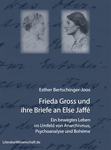 9783936134438: Frieda Gross und ihre Briefe an Else Jaff: Ein bewegtes Leben im Umfeld von Anarchismus, Psychoanalyse und Bohme