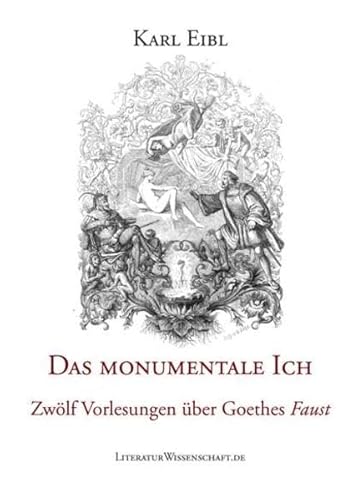 9783936134520: Das monumentale Ich. Zwlf Vorlesungen ber Goethes "Faust".: Neuausgabe - Eibl, Karl