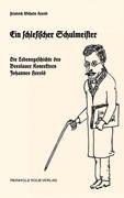 Beispielbild fr Ein schlesischer Schulmeister : Eine Lebensgeschichte des Breslauer Konrektors Johannes Herold zum Verkauf von Buchpark