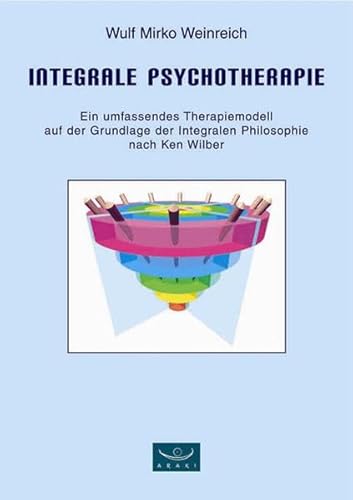 Beispielbild fr Integrale Psychotherapie. Ein umfassendes Therapiemodell auf der Grundlage der Integralen Philosophie nach Ken Wilber zum Verkauf von medimops