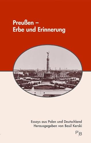 Beispielbild fr Preuen - Erbe und Erinnerung: Essays aus Polen und Deutschland zum Verkauf von Buchstube Tiffany