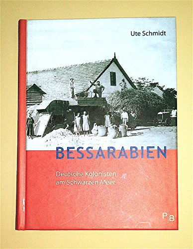 Bessarabien: Deutsche Kolonisten am Schwarzen Meer. Mit extra Karte von deutschen Siedlungen in Bessarabien im Jahre 1940 (9783936168655) by Schmidt, Ute