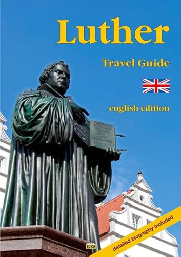 9783936185713: Luther Travel Guide: A guide to the most significant sites in the life of the Reformer in Germany. Detailed biography included