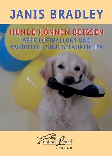 Beispielbild fr Hunde knnen beien: aber Pantoffeln und Luftballons sind gefhrlicher zum Verkauf von medimops