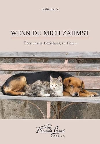 Stock image for Wenn du mich zähmst: Über unsere Beziehung zu Tieren for sale by medimops