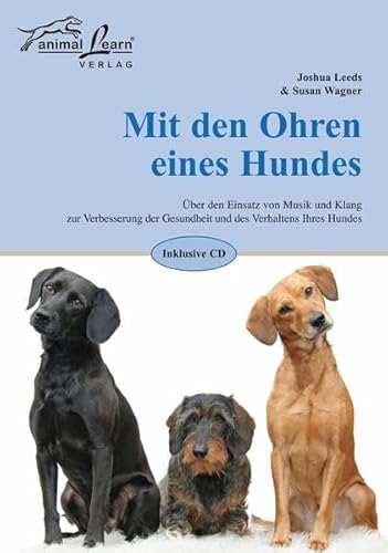 Beispielbild fr Mit Den Ohren Eines Hundes, M. Audio-Cd: ber Den Einsatz Von Musik Und Klang Zur Verbesserung Der Gesundheit Und Des Verhaltens Ihres Hundes zum Verkauf von Revaluation Books