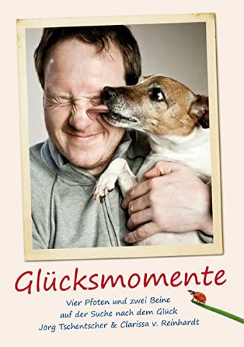 Stock image for Glcksmomente: Vier Pfoten und zwei Beine auf der Suche nach dem Glck for sale by medimops