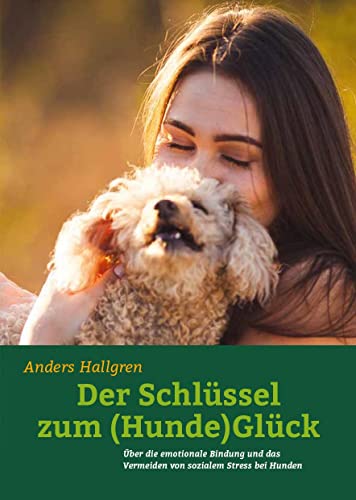 Stock image for Der Schlssel zum (Hunde)Glck: ber die emotionale Bindung und das Vermeiden von sozialem Stress bei Hunden for sale by Revaluation Books