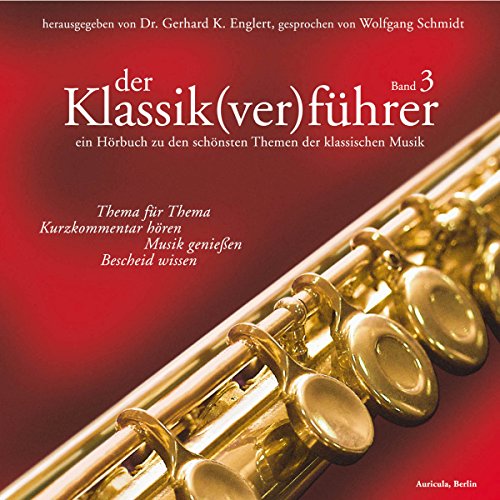 Der Klassik(ver)führer, Band 3, 1 CD: Thema für Thema: Kurzkommentar hören, Musik genießen, Bescheid wissen - Gerhard K. Englert
