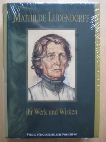 Beispielbild fr Mathilde Ludendorff ihr Werk und Wirken. Faksimile der 1938 im Ludendorffs Verlag erschienenen Ausgabe zum Verkauf von Antiqua U. Braun
