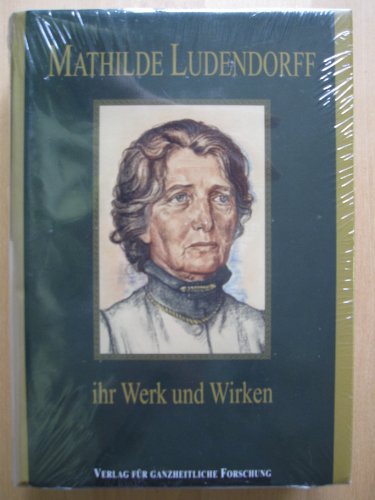 Imagen de archivo de Mathilde Ludendorff ihr Werk und Wirken. Faksimile der 1938 im Ludendorffs Verlag erschienenen Ausgabe a la venta por Antiqua U. Braun