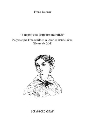 Imagen de archivo de Volupt, sois toujours ma reine!". Polymorphe Frauenbilder in Charles Baudelaires 'Fleurs du Mal' a la venta por medimops
