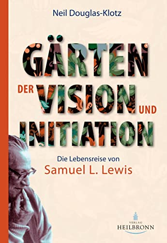 9783936246513: Grten der Vision und Initiation: Die Lebensreise von Samuel L. Lewis