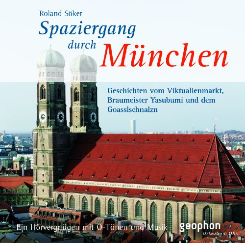 Beispielbild fr Spaziergang durch Mnchen: Geschichten ber den Viktualienmarkt, Braumeister Yasubumi und dem Goasslschnalzn. Ein Hrvergngen mit O-Tnen und Musik zum Verkauf von medimops