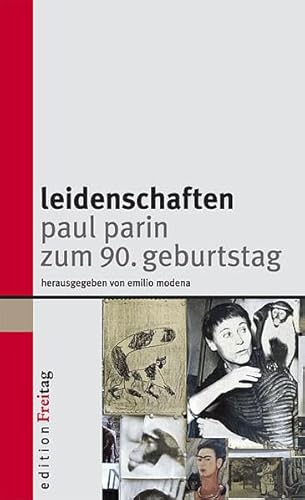 Leidenschaften: Paul Parin zum 90. Geburtstag. - Modena, Emilio, Christa Wolf Karl M Gauss u. a.