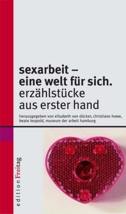 Beispielbild fr Sexarbeit - eine Welt fr sich - Erzhlstcke aus erster Hand. zum Verkauf von Antiquariat BcherParadies