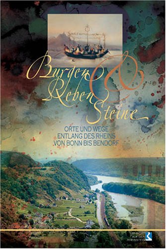Burgen, Reben und Steine: Orte und Wege entlang des Rheins von Bonn bis Bendorf - Zado, Reinhard, Schiefen, Martina