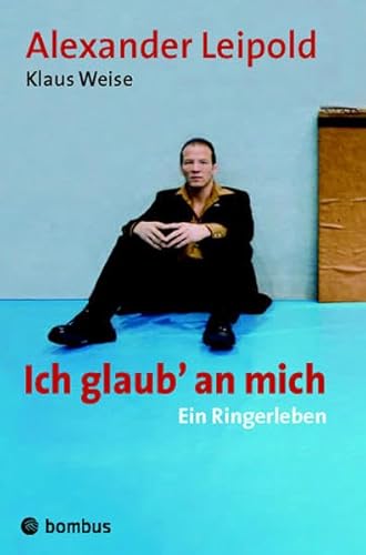 Stock image for Ich glaub' an mich - ein Ringerleben for sale by medimops