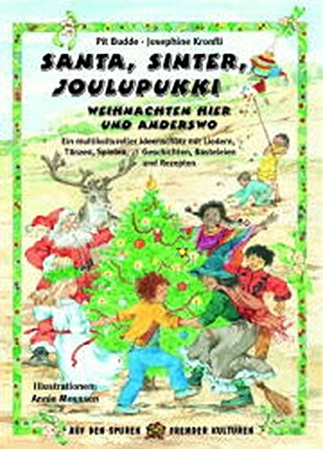 Santa, Sinter, Joulupukki - Weihnachten hier und anderswo: Ein multikultureller Ideenschatz mit Liedern, Tänzen, Spielen, Geschichten, Basteleien und Rezepten - Budde, Pit, Kronfli, Josephine