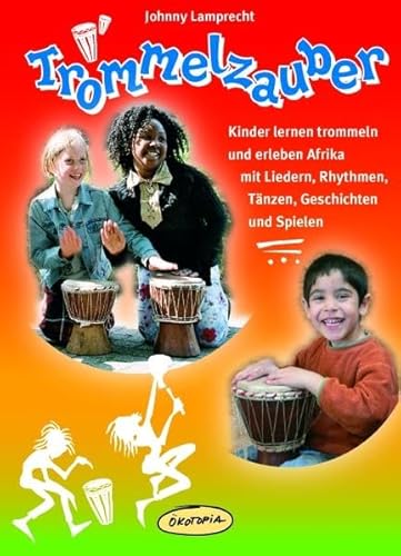 Beispielbild fr Trommelzauber: Kinder lernen trommeln und erleben Afrika mit Liedern, Rhythmen, Tnzen, Geschichten und Spielen zum Verkauf von medimops
