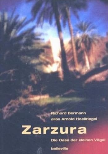 9783936298048: Zarzura: Die Oase der kleinen Vgel. Die Geschichte einer Expedition in die Libysche Wste. Mit dem Originaltagebuch 'Saharafahrt' des Autors