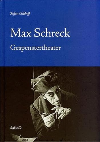 Max Schreck: Gespenstertheater. - Eickhoff, Stefan