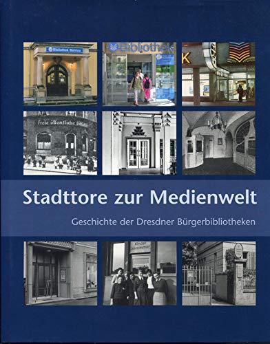 9783936300277: stadttore-zur-medienwelt-geschichte-der-dresdner-burgerbibliotheken