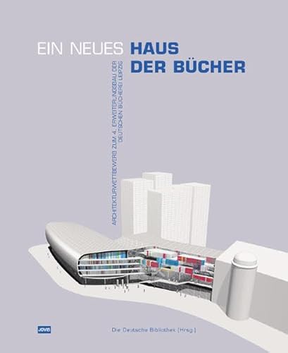Stock image for Ein neues Haus der Bcher - Architekturwettbewerb zum 4. Erweiterungsbau der Deutschen Bcherei Leipzig for sale by Der Ziegelbrenner - Medienversand